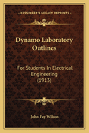 Dynamo Laboratory Outlines: For Students in Electrical Engineering (1913)