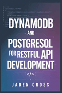 DynamoDB and PostgreSQL for RESTful API Development