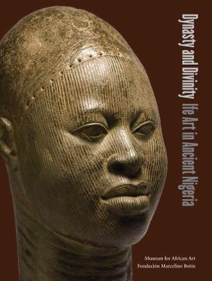 Dynasty and Divinity: Ife Art in Ancient Nigeria - Drewal, Henry John, and Schildkrout, Enid
