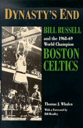 Dynasty's End: Bill Russell and the 1968-69 World Champion Boston Celtics - Whalen, Thomas J