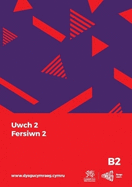 Dysgu Cymraeg: Uwch 2, Fersiwn 2 (B2)