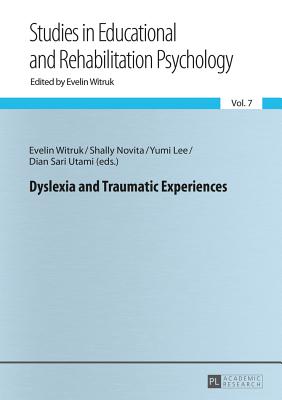 Dyslexia and Traumatic Experiences - Witruk, Evelin (Editor), and Novita, Shally (Editor)