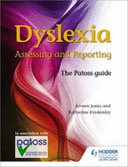 Dyslexia: Assessing and Reporting 2nd Edition: The Patoss guide