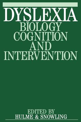 Dyslexia: Biology, Cognition and Intervention - Hulme, Charles (Editor), and Snowling, Margaret J (Editor)