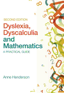 Dyslexia, Dyscalculia and Mathematics: A practical guide