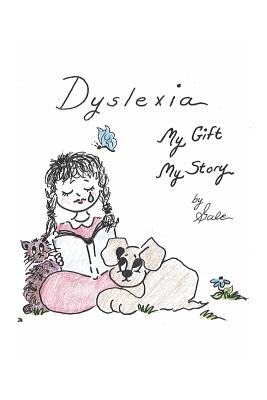 Dyslexia, My Gift, My Story - 