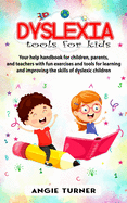 Dyslexia tools for kids: Your help handbook for children, parents, and teachers with fun exercise and tools to learning and improve the ability of dyslexic children