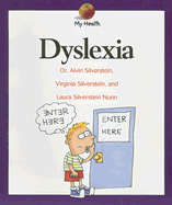 Dyslexia - Silverstein, Alvin, Dr., and Silverstein, Virginia, Dr., and Nunn, Laura Silverstein