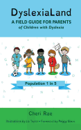 Dyslexialand: A Field Guide for Parents of Children with Dyslexia