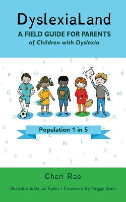 DyslexiaLand: A Field Guide for Parents of Children with Dyslexia - Rae, Cheri, and Stern, Peggy (Foreword by)