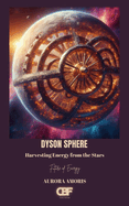 Dyson Sphere: Harvesting Energy from the Stars