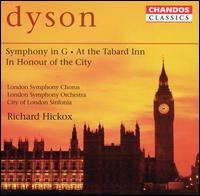 Dyson: Symphony in G; At the Tabard Inn; In Honour of the City - City of London Sinfonia; London Symphony Chorus (choir, chorus); London Symphony Orchestra; Richard Hickox (conductor)