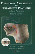 Dysphagia Assessment and Treatment Planning: A Team Approach - Leonard, Rebecca, PhD, and Kendall, Katherine