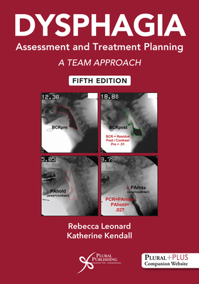 Dysphagia Assessment and Treatment Planning: A Team Approach - 