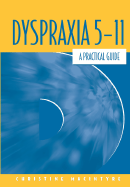 Dyspraxia 5-11 - A Practical Guide