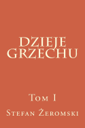 Dzieje Grzechu: Tom I