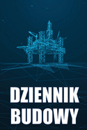 Dziennik budowy: Dziennik budowy do rejestrowania sily roboczej, zada , harmonogram?w, dziennego raportu budowy i innych - idealny prezent dla brygadzisty