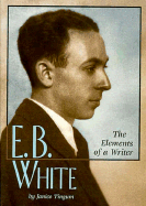 E.B. White: The Elements of a Writer - Tingum, Janice