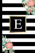 E: Black and White Stripes & Flowers, Floral Personal Letter E Monogram, Customized Initial Journal, Monogrammed Notebook, Lined 6x9 Inch College Ruled, Perfect Bound, Glossy Soft Cover Diary