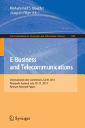 E-Business and Telecommunications: International Joint Conference, Icete 2013, Reykjavik, Iceland, July 29-31, 2013, Revised Selected Papers