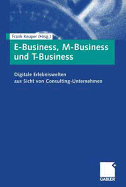E-Business, M-Business Und T-Business: Digitale Erlebniswelten Aus Sicht Von Consulting-Unternehmen
