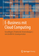 E-Business Mit Cloud Computing: Grundlagen Praktische Anwendungen Verst?ndliche Lsungsans?tze