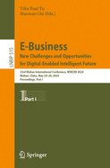 E-Business. New Challenges and Opportunities for Digital-Enabled Intelligent Future: 23rd Wuhan International Conference, WHICEB 2024, Wuhan, China, May 24-26, 2024, Proceedings, Part I
