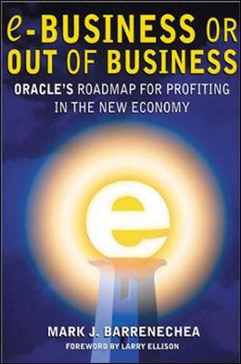 E-business or out of business : Oracle's roadmap for profiting in the new economy - Barrenechea, Mark J.