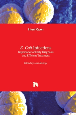 E. Coli Infections: Importance of Early Diagnosis and Efficient Treatment - Rodrigo, Luis (Editor)