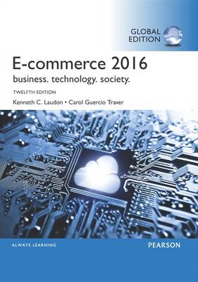 E-Commerce 2016: Business, Technology, Society, Global Edition - Laudon, Kenneth C., and Traver, Carol