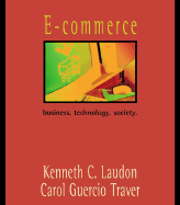 E-Commerce: Business. Technology. Society. - Laudon, Kenneth C, and Traver, Carol Guercio