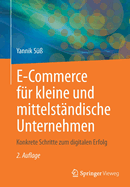 E-Commerce fr kleine und mittelstndische Unternehmen: Konkrete Schritte zum digitalen Erfolg