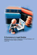 E-Commerce in Legal Studies: Mastering the Art of Online Transactions, Winning Strategies, and Navigating Complex Digital Landscapes