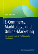 E-Commerce, Marktpltze und Online-Marketing: Eine praxisorientierte Einfhrung fr Entscheider