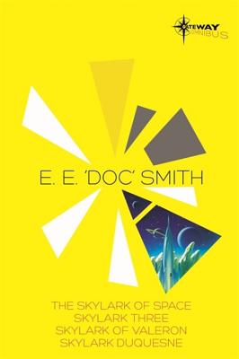 E.E. 'Doc' Smith SF Gateway Omnibus: The Skylark of Space, Skylark Three, Skylark of Valeron, Skylark DuQuesne - Smith, E.E. 'Doc'