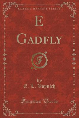 E Gadfly (Classic Reprint) - Voynich, E L