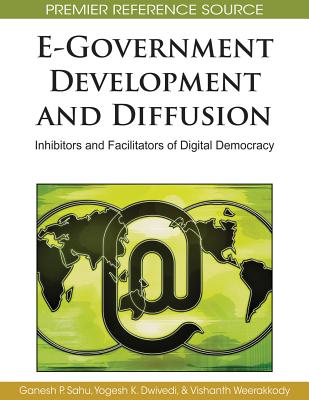 E-Government Development and Diffusion: Inhibitors and Facilitators of Digital Democracy - Sahu, Ganesh P