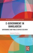 E-Government in Bangladesh: Governance and Public Service Delivery
