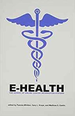 E-Health: The Advent of Online Cancer Information Systems - Whitten, Pamela