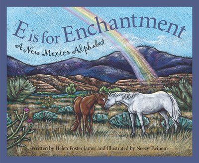 E Is for Enchantment: A New Mexico Alphabet - James, Helen Foster