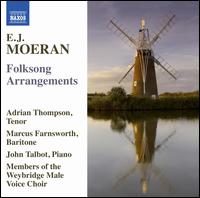 E.J. Moeran: Folksong Arrangements - Adrian Thompson (tenor); John Talbot (piano); Marcus Farnsworth (baritone);...