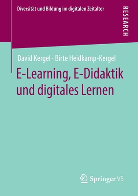 E-Learning, E-Didaktik Und Digitales Lernen - Kergel, David, and Heidkamp-Kergel, Birte