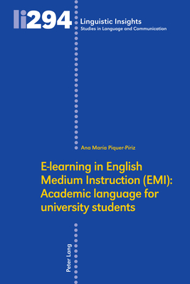 E-learning in English Medium Instruction (EMI): Academic language for university students - Gotti, Maurizio (Series edited by), and Piquer-Priz, Ana Maria