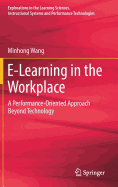 E-Learning in the Workplace: A Performance-Oriented Approach Beyond Technology