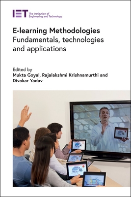 E-Learning Methodologies: Fundamentals, Technologies and Applications - Goyal, Mukta (Editor), and Krishnamurthi, Rajalakshmi (Editor), and Yadav, Divakar (Editor)