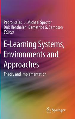 E-Learning Systems, Environments and Approaches: Theory and Implementation - Isaas, Pedro (Editor), and Spector, J. Michael (Editor), and Ifenthaler, Dirk (Editor)