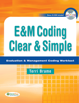 E&m Coding Clear & Simple: Evaluation & Management Coding Worktext - Brame, Terri Ann, MBA, Cpc