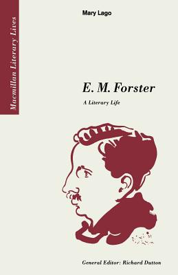E. M. Forster: A Literary Life - Lago, Mary