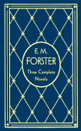 E. M. Forster Three Complete Novels: Where Angels Fear to Tread/A Room with a View/Howards End