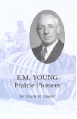 E. M. Young: Prairie Pioneer - Drache, Hiram, Dr.